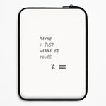Maybe I Just Wanna Be Yours Universal Laptop Sleeve