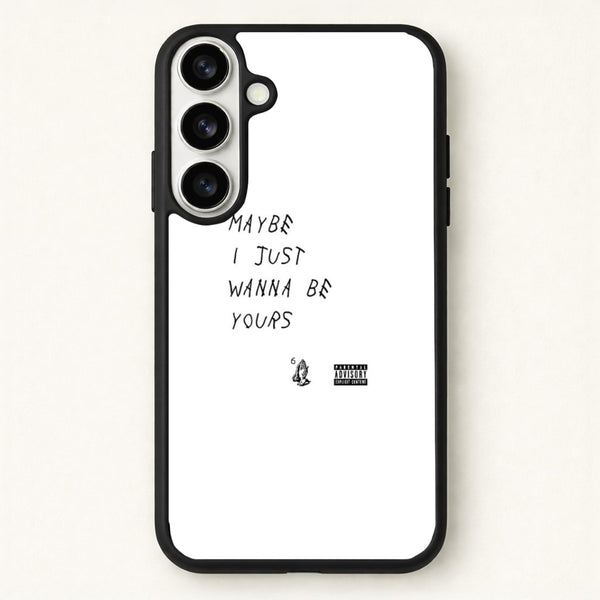 Maybe I Just Wanna Be Yours Phone Case for Galaxy S26