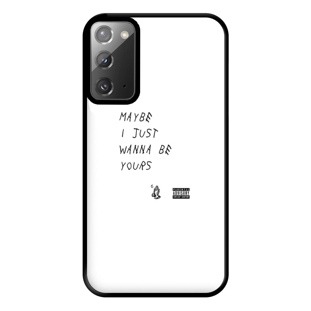 Maybe I Just Wanna Be Yours Phone Case for Galaxy Note 20 Ultra