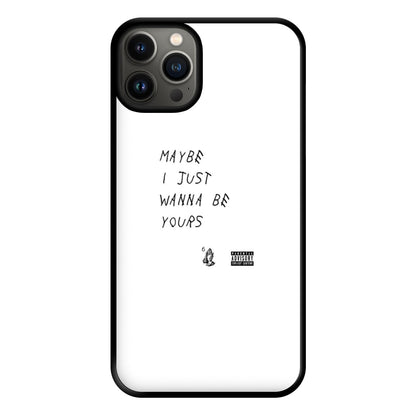 Maybe I Just Wanna Be Yours Phone Case for iPhone 13