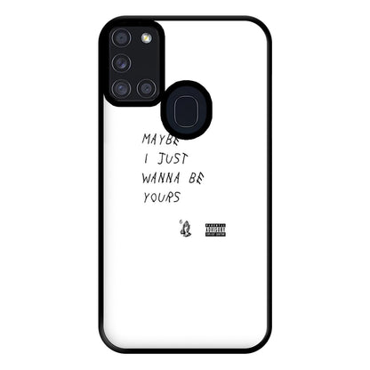 Maybe I Just Wanna Be Yours Phone Case for Galaxy A21s