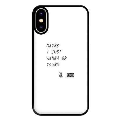 Maybe I Just Wanna Be Yours Phone Case for iPhone XS Max