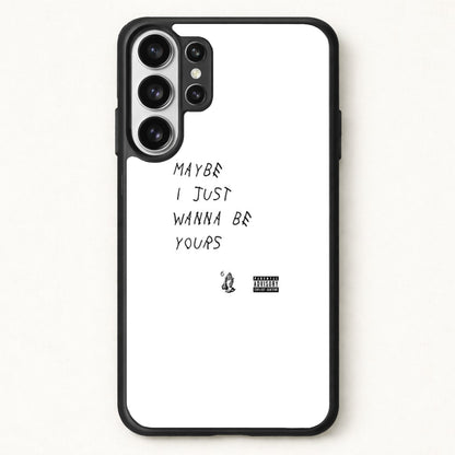 Maybe I Just Wanna Be Yours Phone Case for Galaxy S26 Ultra