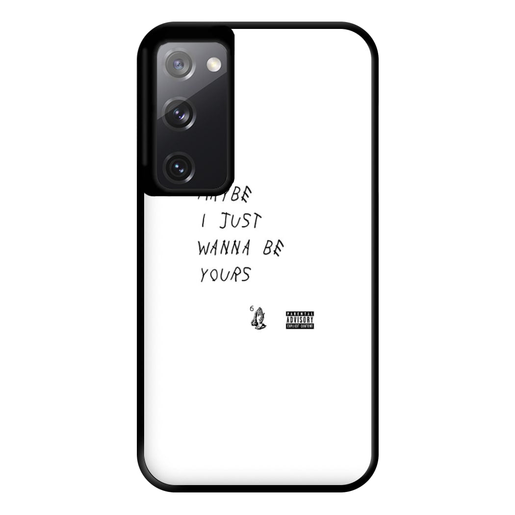 Maybe I Just Wanna Be Yours Phone Case for Galaxy S20FE