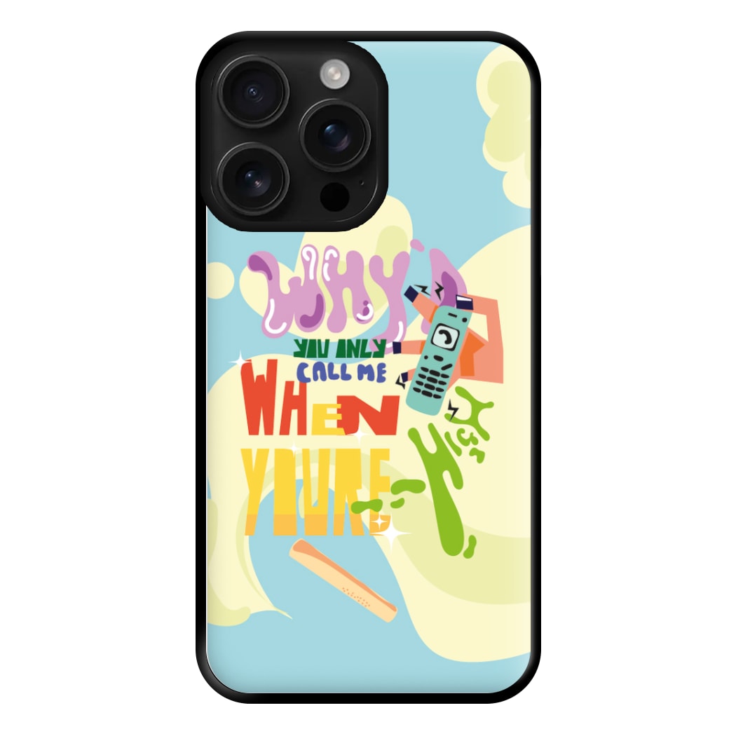 Why'd you only call me when you're high - Arctic Monkeys Phone Case for iPhone 16 Pro Max