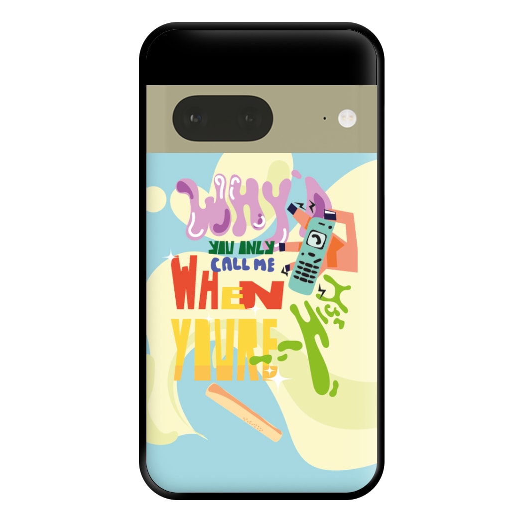 Why'd you only call me when you're high - Arctic Monkeys Phone Case for Google Pixel 7a