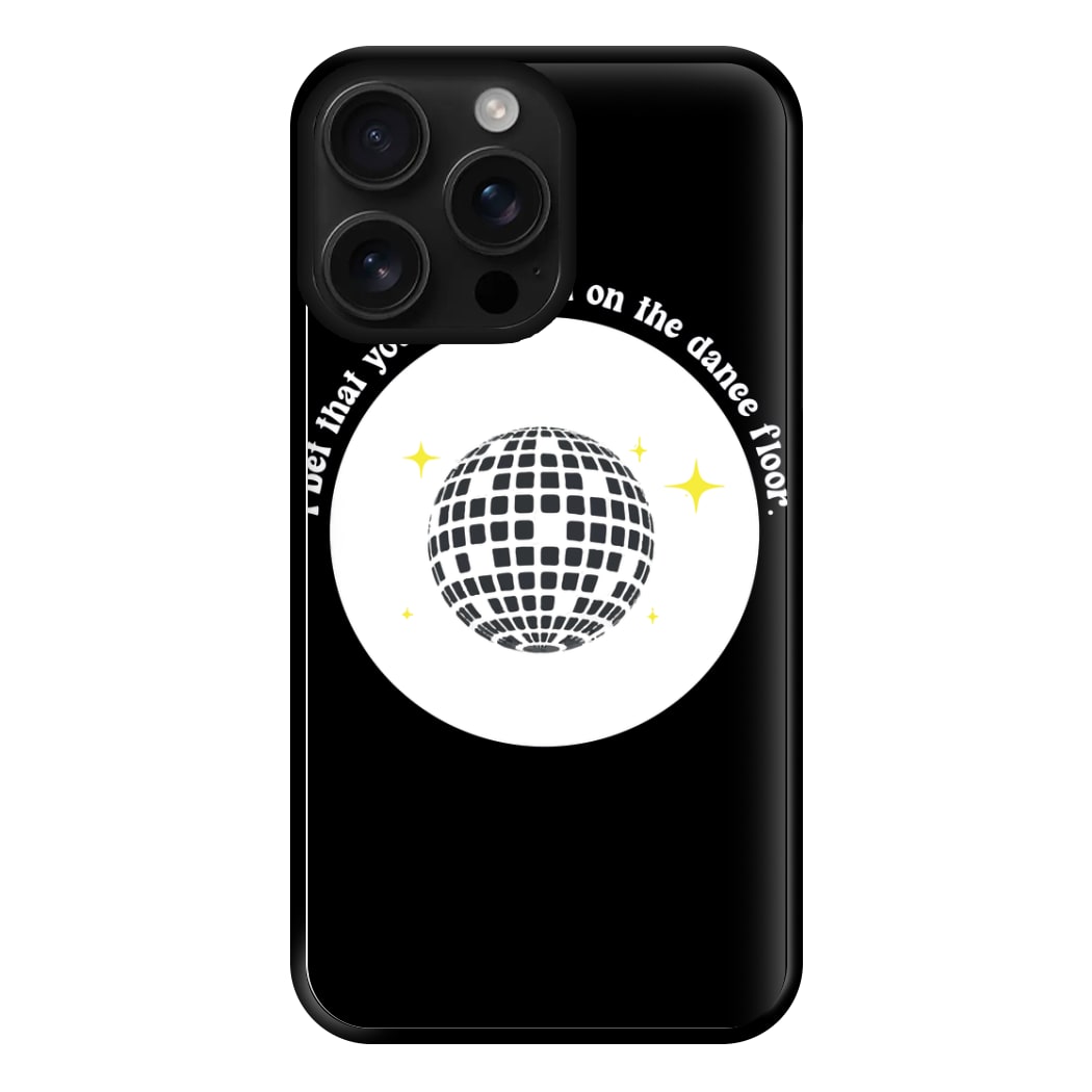 I bet that you look good on the dance floor Phone Case for iPhone 16 Pro Max