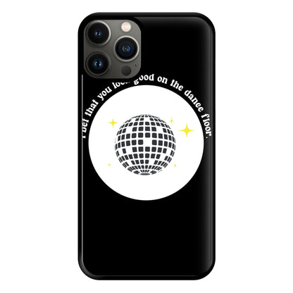 I bet that you look good on the dance floor Phone Case for iPhone 13 Pro Max