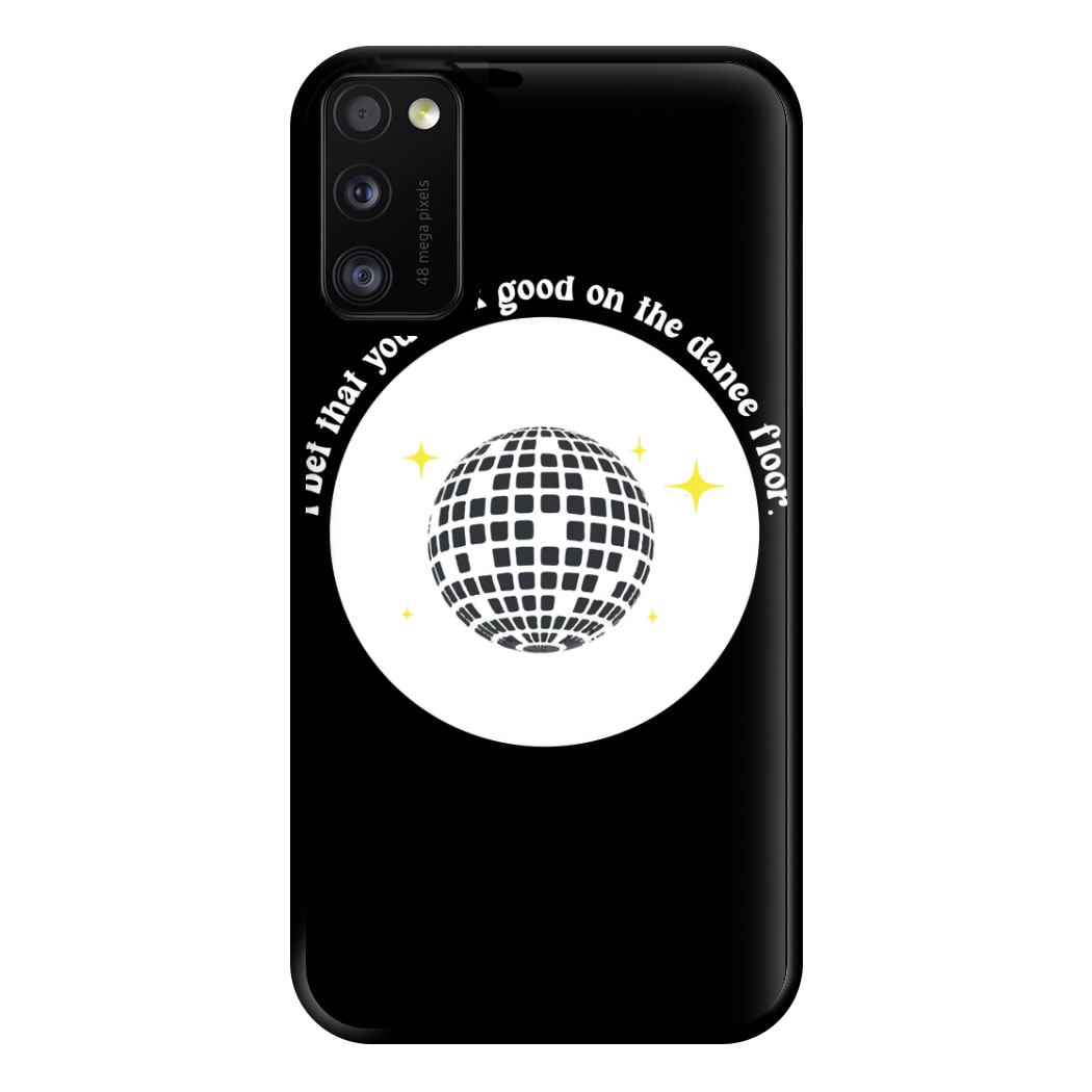 I bet that you look good on the dance floor Phone Case for Galaxy A41