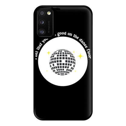 I bet that you look good on the dance floor Phone Case for Galaxy A41