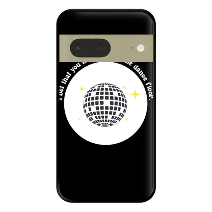 I bet that you look good on the dance floor Phone Case for Google Pixel 7a