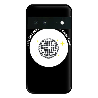 I bet that you look good on the dance floor Phone Case for Google Pixel 6a