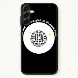 I bet that you look good on the dance floor Phone Case for Galaxy A37