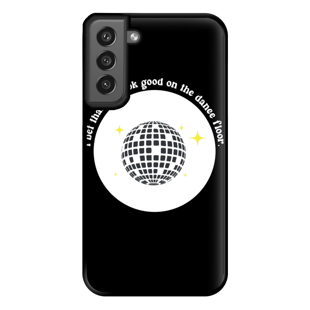 I bet that you look good on the dance floor Phone Case for Galaxy S21FE