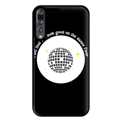 I bet that you look good on the dance floor Phone Case for Huawei P20 Pro