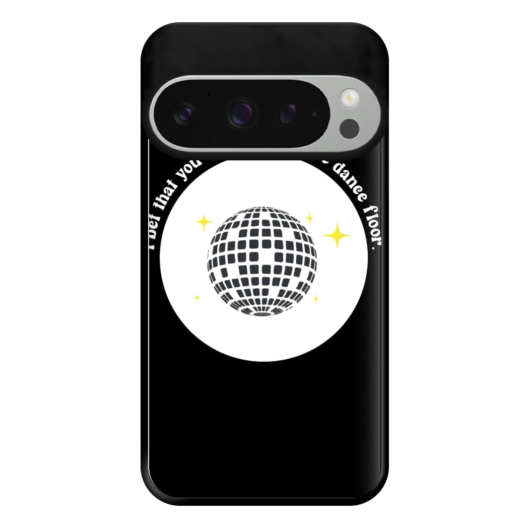 I bet that you look good on the dance floor Phone Case for Google Pixel 9 Pro XL