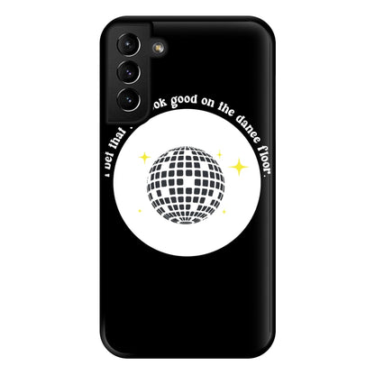 I bet that you look good on the dance floor Phone Case for Galaxy S21 Plus