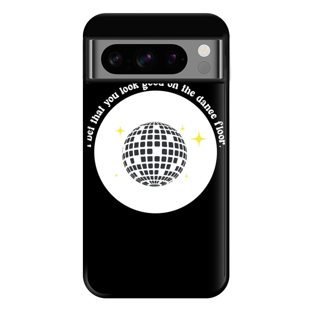 I bet that you look good on the dance floor Phone Case for Google Pixel 8 Pro