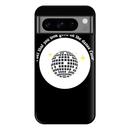 I bet that you look good on the dance floor Phone Case for Google Pixel 8 Pro