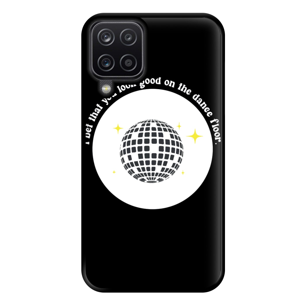 I bet that you look good on the dance floor Phone Case for Galaxy A12