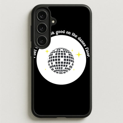 I bet that you look good on the dance floor Phone Case for Galaxy S25FE