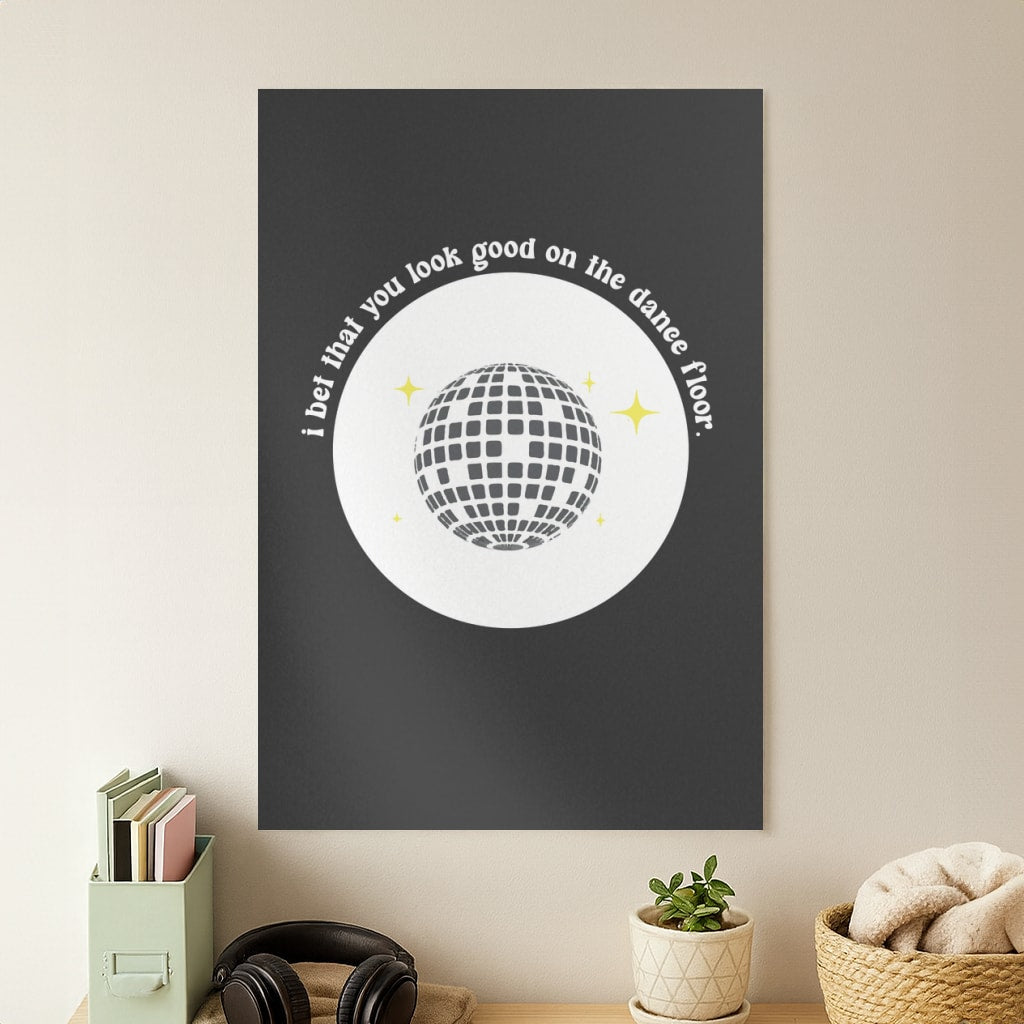 I bet that you look good on the dance floor - Arctic Monkeys Poster