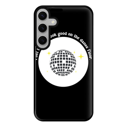 I bet that you look good on the dance floor Phone Case for Galaxy S24FE