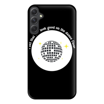 I bet that you look good on the dance floor Phone Case for Galaxy A54