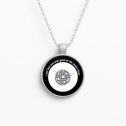 I bet that you look good on the dance floor Necklace