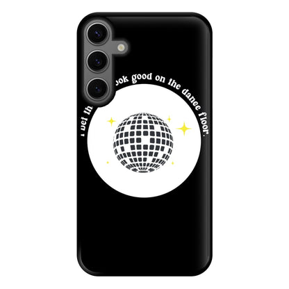 I bet that you look good on the dance floor Phone Case for Galaxy S23FE