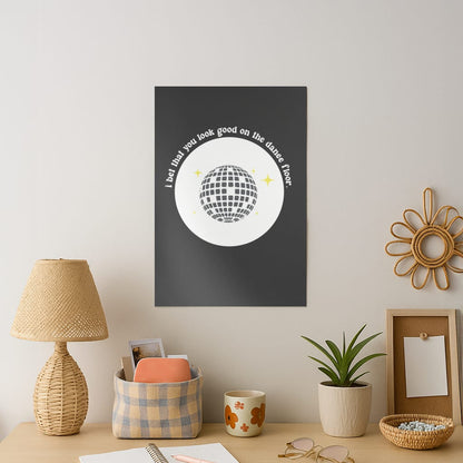 I bet that you look good on the dance floor Art Print