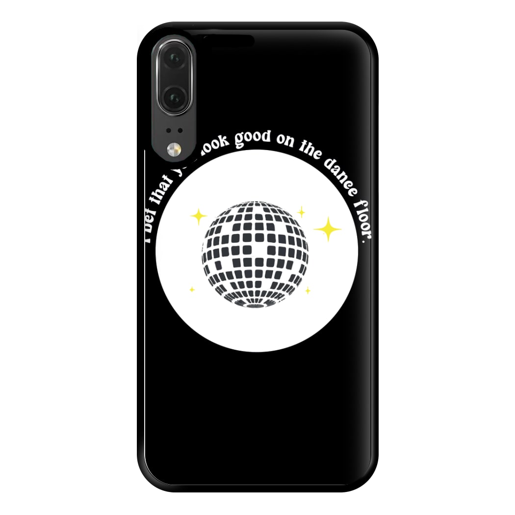 I bet that you look good on the dance floor Phone Case for Huawei P20