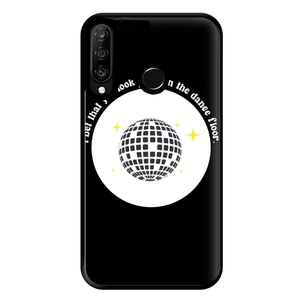 I bet that you look good on the dance floor Phone Case for Huawei P30 Lite