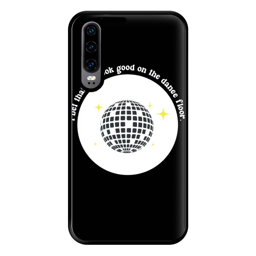 I bet that you look good on the dance floor Phone Case for Huawei P30