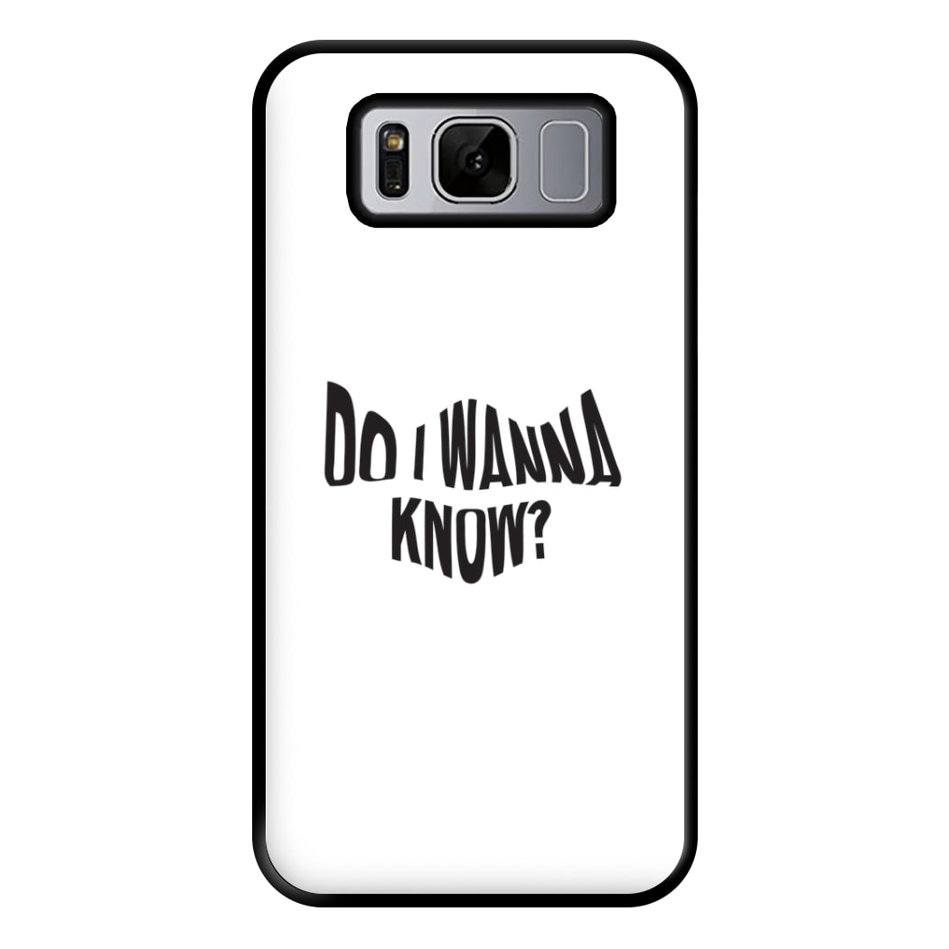 Do I wanna know Phone Case for Galaxy S8 Plus