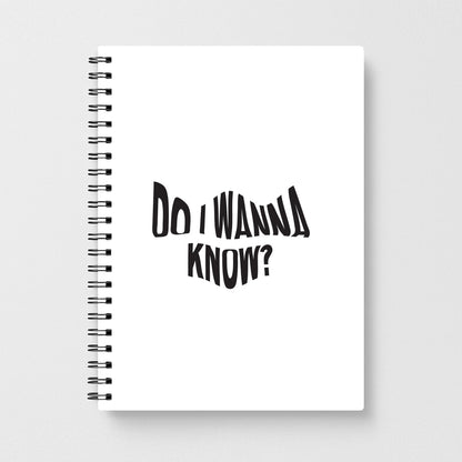 Do I wanna know Notebook