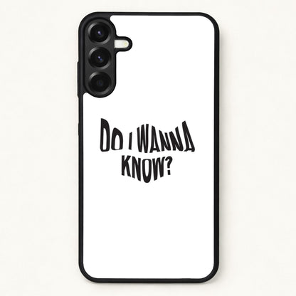 Do I wanna know Phone Case for Galaxy A57