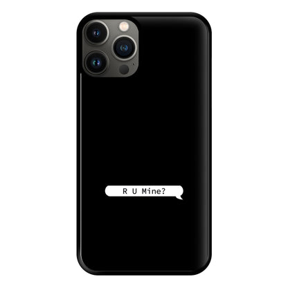 R U Mine? Phone Case for iPhone 11 Pro Max