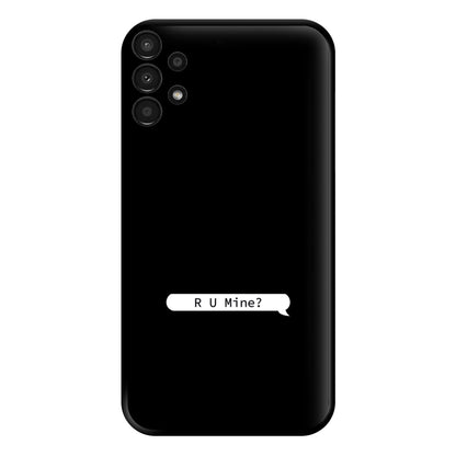 R U Mine? Phone Case for Galaxy A13