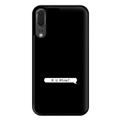 R U Mine? Phone Case for Huawei P20