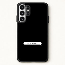 R U Mine? Phone Case for Galaxy S26 Ultra