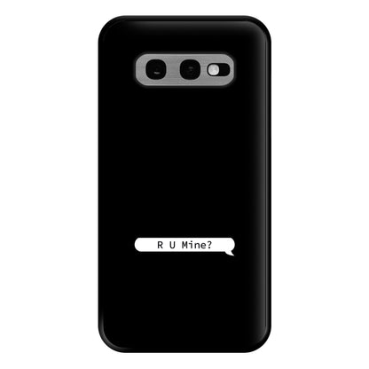 R U Mine? Phone Case for Galaxy S10e