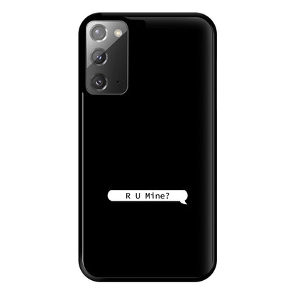 R U Mine? Phone Case for Galaxy Note 20 Ultra