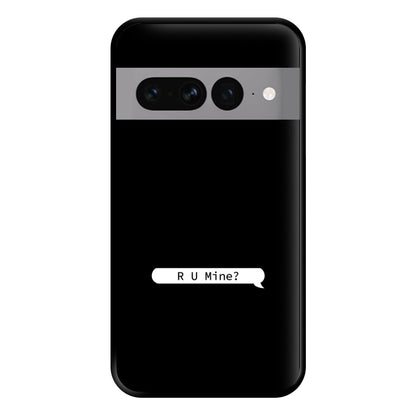 R U Mine? Phone Case for Google Pixel 7 Pro