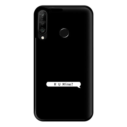 R U Mine? Phone Case for Huawei P30 Lite