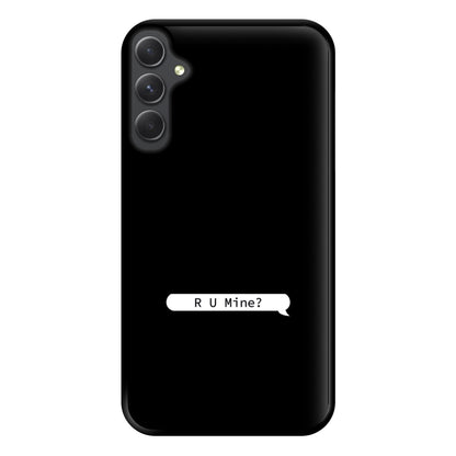 R U Mine? Phone Case for Galaxy A34