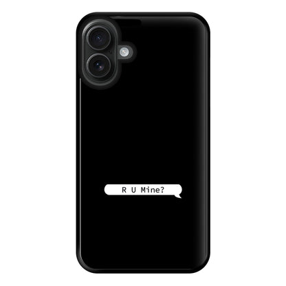 R U Mine? Phone Case for iPhone 16 Plus