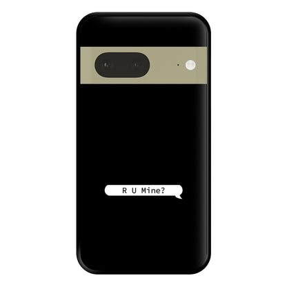 R U Mine? Phone Case for Google Pixel 7a