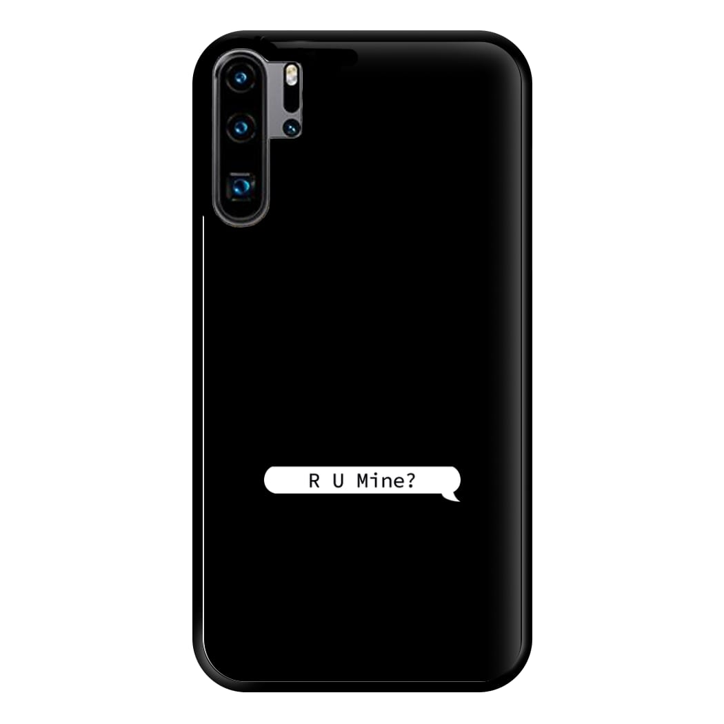 R U Mine? Phone Case for Huawei P30 Pro