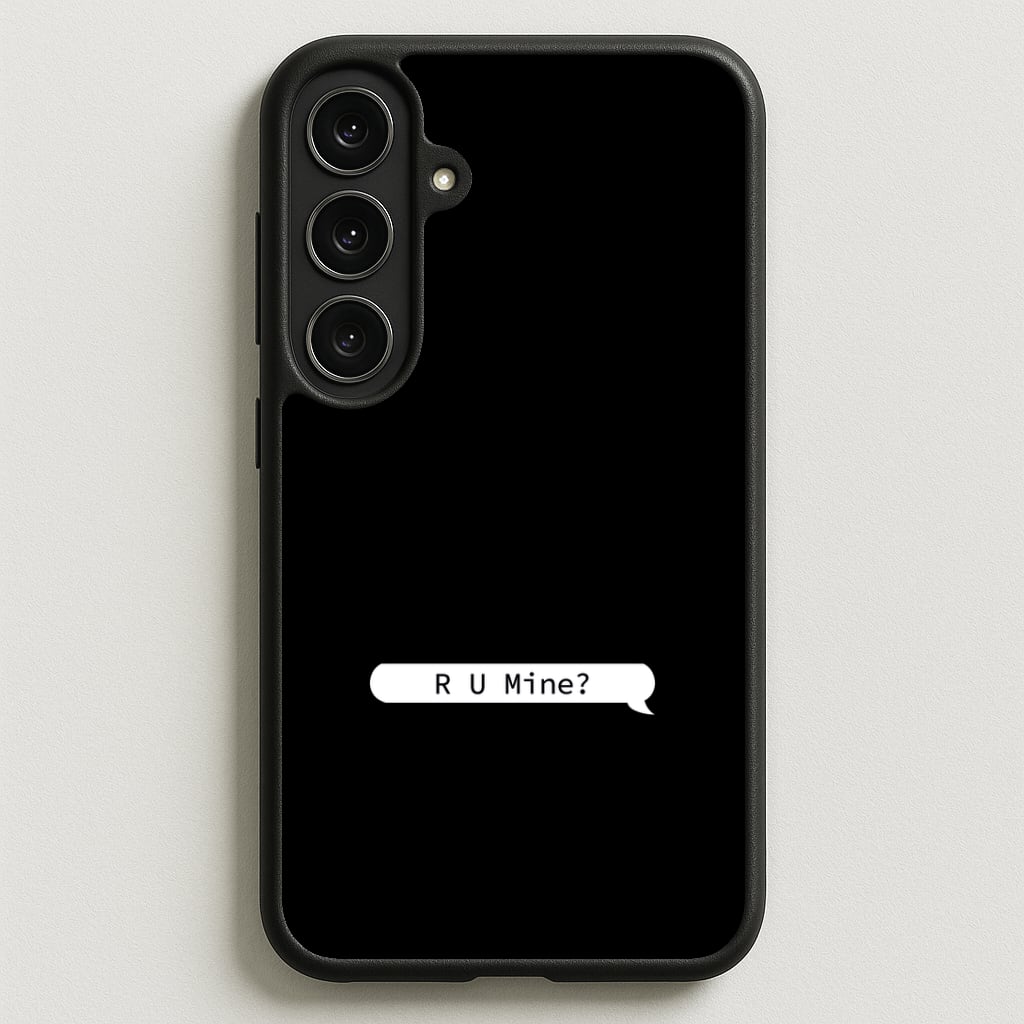 R U Mine? Phone Case for Galaxy S25FE